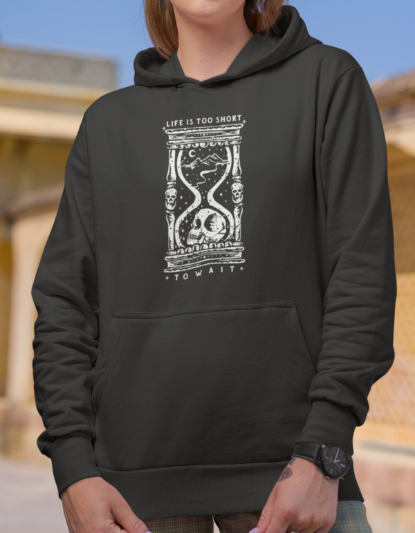 Life is too Short Hoodie